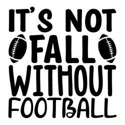 Its-not-fall-without-football-Fall Football Tee/Football T-shirt/Fall and Football shirt/Friday Night Lights/ Football T