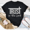 Trust In The Lord Tee