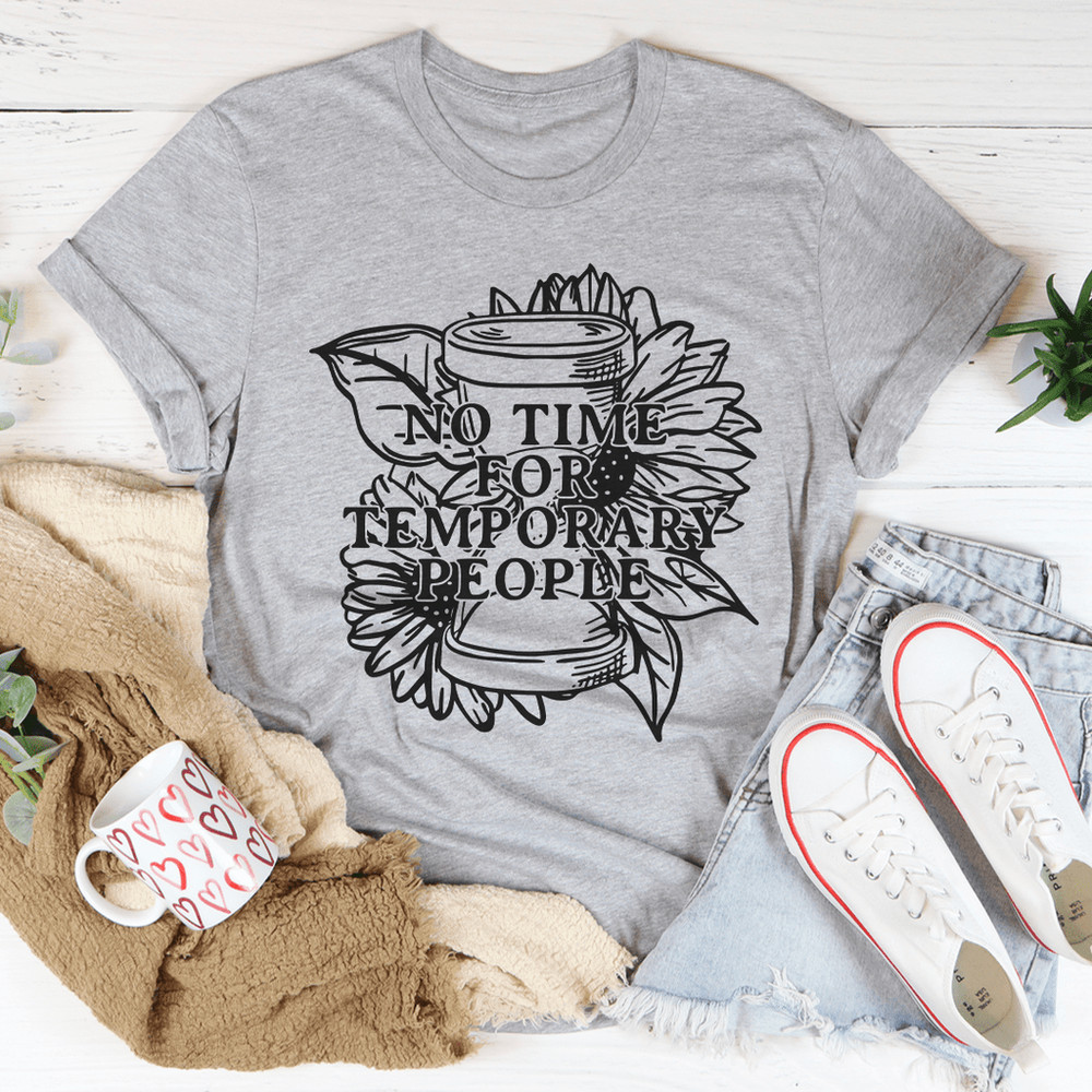 No Time For Temporary People Tee