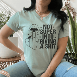 not super into giving a sh*t tee