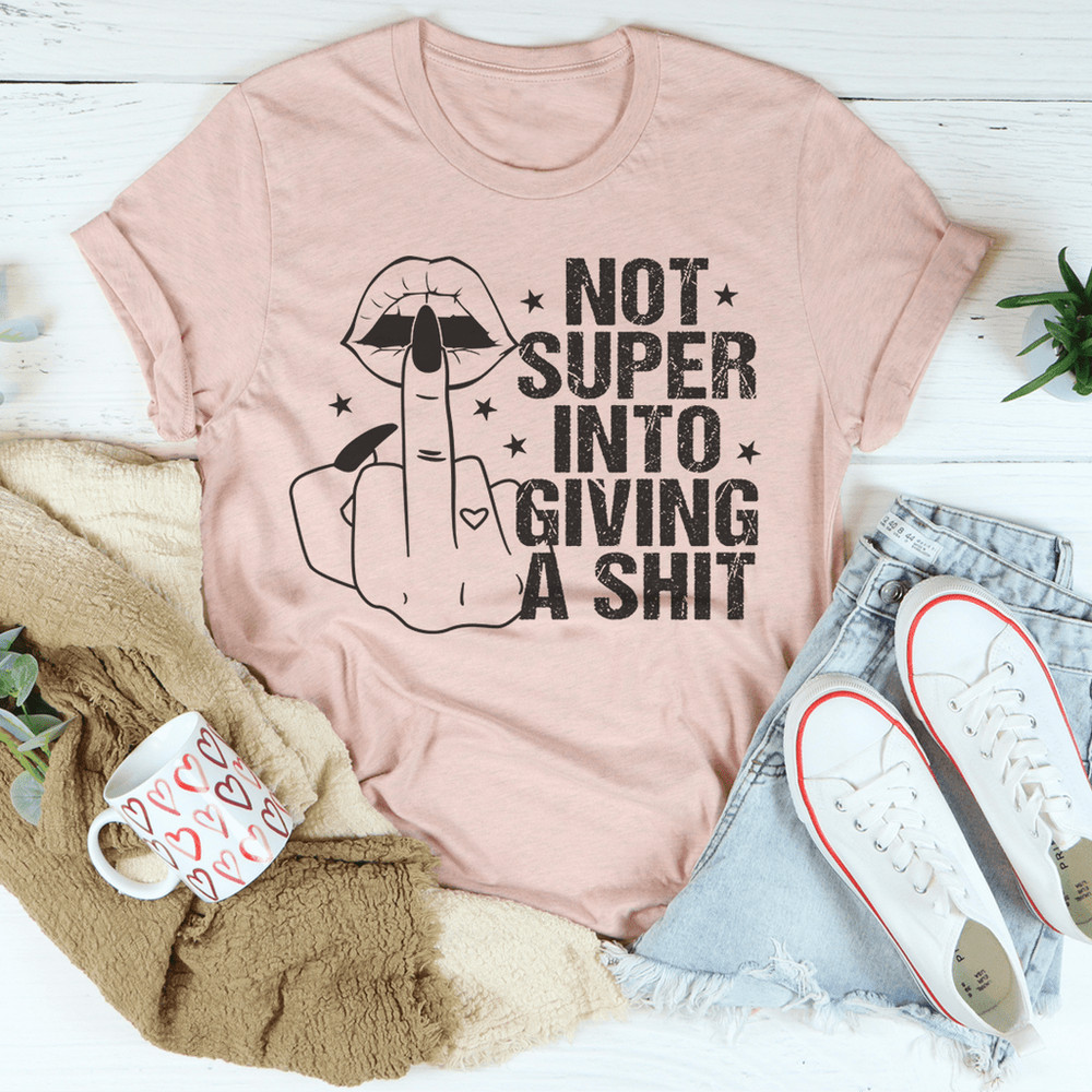 Not Super Into Giving A Sh*t Tee