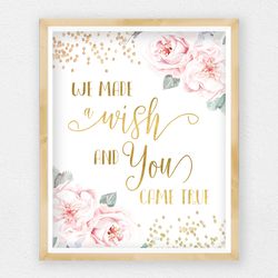 We Made A Wish And You Came True, Floral Nursery Printable Wall Art, Girl Room Prints, Baby Shower Gifts, Bedroom Decor