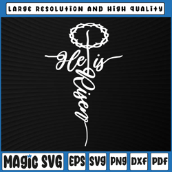 he is risen svg, cross jesus religious svg, easter day christians svg, christian svg, easter, sublimation download