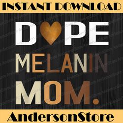 dope melanin mom black history juneteenth, black history, black power, black woman, since 1865 png sublimation