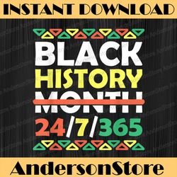black history month 24 7 365 black pride african american juneteenth, black history, black power, black woman