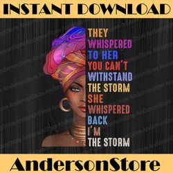 black history month african woman afro i am the storm women juneteenth, black history, black power, black woman