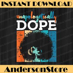 unapologetically dope retro african american juneteenth, black history, black power, black woman, since 1865 png