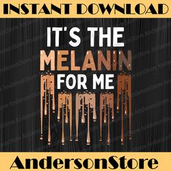 it's the melanin for me melanated black history month juneteenth, black history, black power, black woman, since 1865