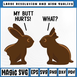 My Butt Hurts Svg, Deaf Easter Chocolate Bunny Svg, Funny Meme Joke Svg, Easter, Sublimation Download