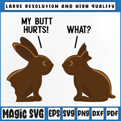 my butt hurts svg, deaf easter chocolate bunny svg, funny meme joke svg, easter, sublimation download