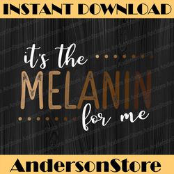 it's the melanin for me, melanated black history month pride black history, black power, black woman, since 1865 png