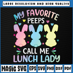 easter bunnies svg, my favorite peep call me lunch lady svg, easter lunch lady svg, easter, sublimation download