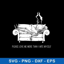 Please Love Me More Than Svg, Skeleton Smoke Svg, Png Dxf Eps File