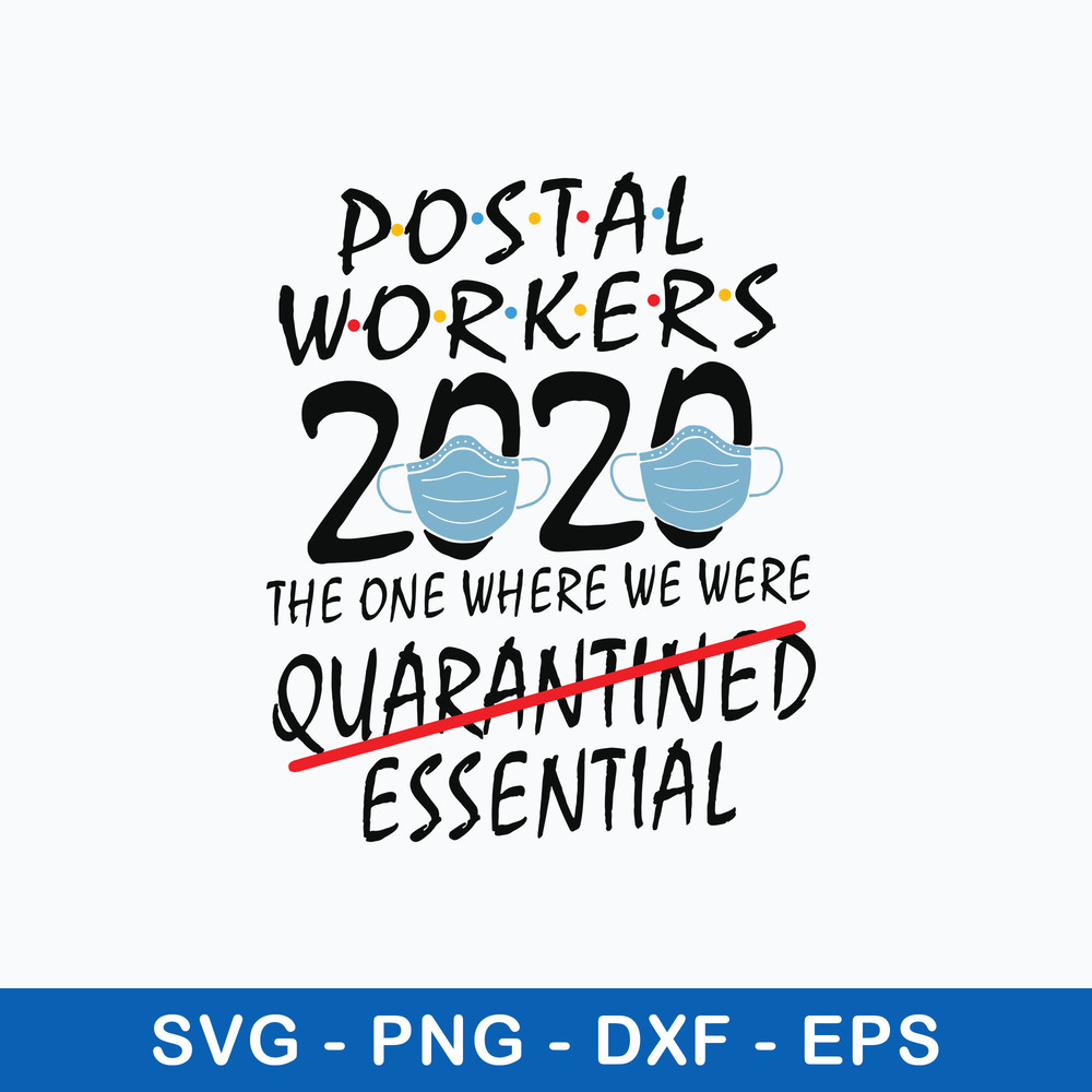Postal Workers 2020-the One Where We Were Quarantined Essential Svg, Png Dxf Eps File.jpeg