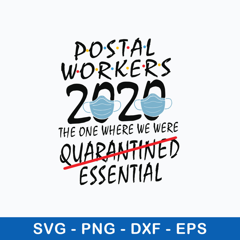 Postal Workers 2020-the One Where We Were Quarantined Essential Svg, Png Dxf Eps File.jpeg
