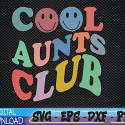 cool aunts club ,cool aunts club crewneck, cool aunts svg, eps, png, dxf, digital download