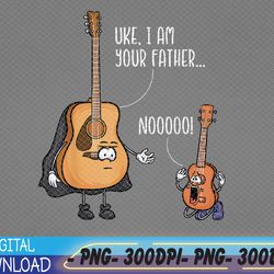 funny guitar svg, ukelele svg, uke i am your father png, digital download