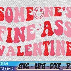 someone's fine ass valentine svg, eps, png, dxf, digital download