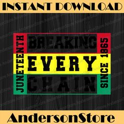 juneteenth breaking every chain since 1865 black history jun black history, black power, black woman, since 1865 png