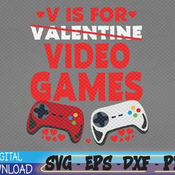 v is for video games funny gamer kids boys valentines day svg, eps, png, dxf, digital download