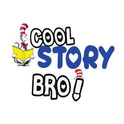 Dr Seuss Cool Story Bro 2023 Dr Seuss Cat In The Hat Svg