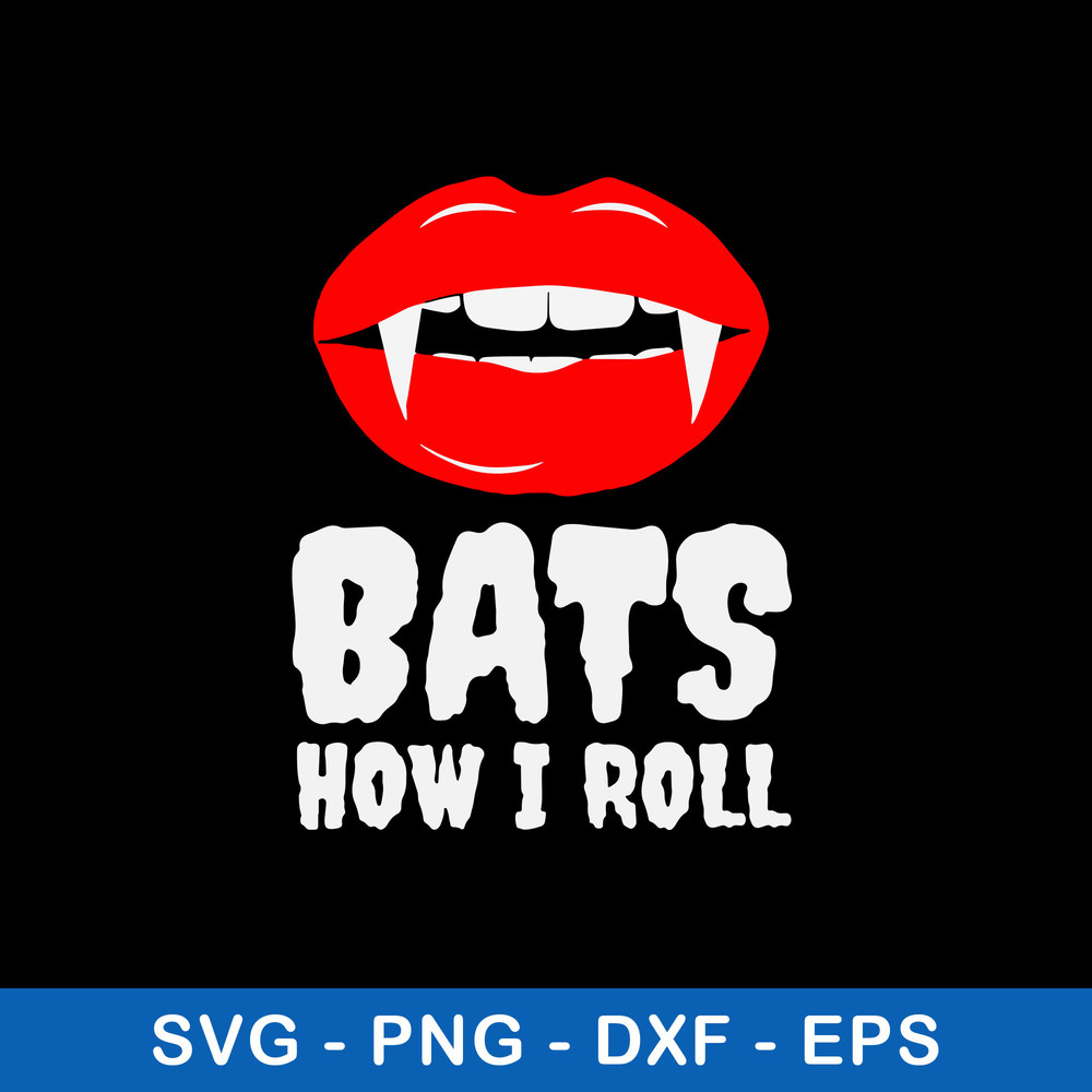 Sexy Red Lips Vampire Lipstick Svg, Bats How I Roll Svg, Png Dxf Eps file.jpeg