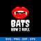 Sexy Red Lips Vampire Lipstick Svg, Bats How I Roll Svg, Png Dxf Eps file.jpeg