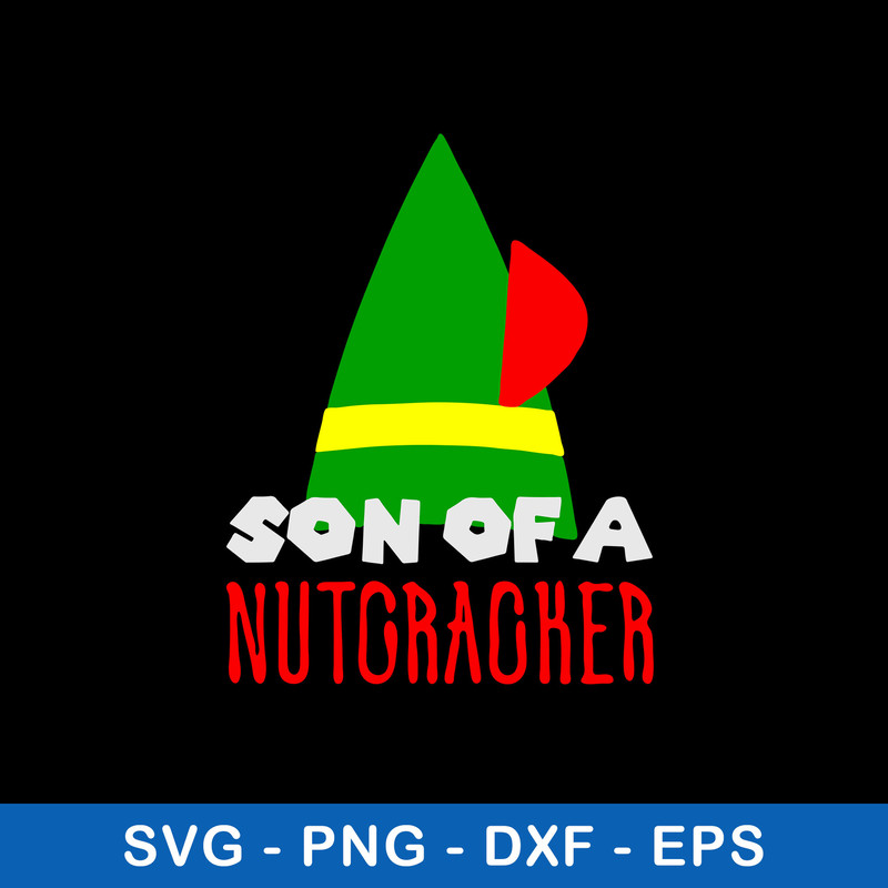Son Of A Nutcracker Svg, Elf Svg, Png Dxf Eps File.jpeg