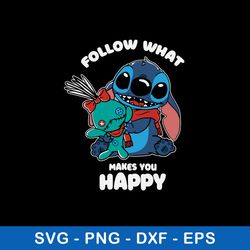stitch follow what makes you happy svg, stitch svg, png dxf eps file