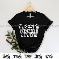 best teacher ever svg, teacher svg bundle, teacher saying quote svg, teacher appreciation svg, teacher shirt svg, png