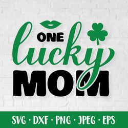 One lucky mom SVG. Funny St. Patricks day quote