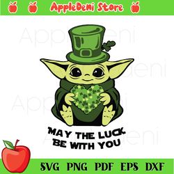 st patrick day baby yoda svg, may the luck be with you svg