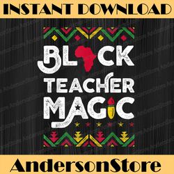 black teacher magic teacher black history month black history, black power, black woman, since 1865 png sublimation