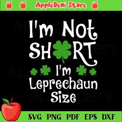 I'm Not Short I'm Leprechaun Size Svg, St Patricks Day Svg