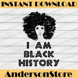 black history month black women i am black history black history, black power, black woman, since 1865 png sublimation