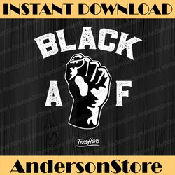 proud black af pro black pride proud african american black history, black power, black woman, since 1865 png