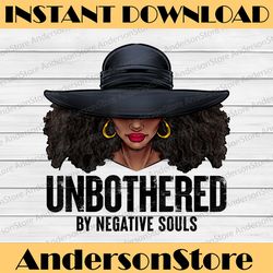 unbothered sassy black queen african american ladies black history, black power, black woman, since 1865 png sublimation