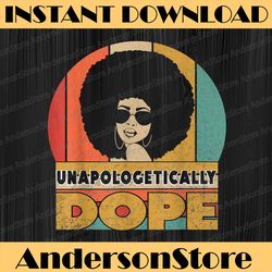 unapologetically dope black afro black history feb blm, freedom, black woman, since 1865 png sublimation