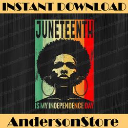 juneteenth is my independence day afro woman freedom blm, freedom, black woman, since 1865 png sublimation
