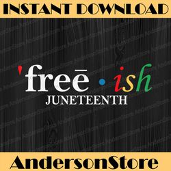 juneteenth freeish since 1865 melanin ancestor black history blm, freedom, black woman, since 1865 png sublimation