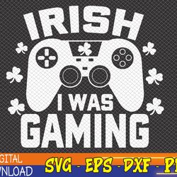 irish i was gaming funny st patricks day gamer boys women t-shirt