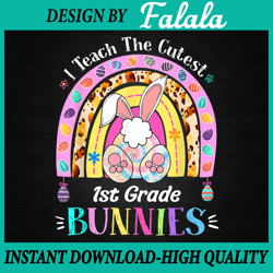 i teach the cutest 1st grade bunnies png, teacher easter day png, easter png, digital download