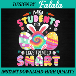 teacher my students are eggs tremely smart png, happy easter day png, easter png, digital download