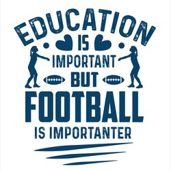 education is important but football is importanter