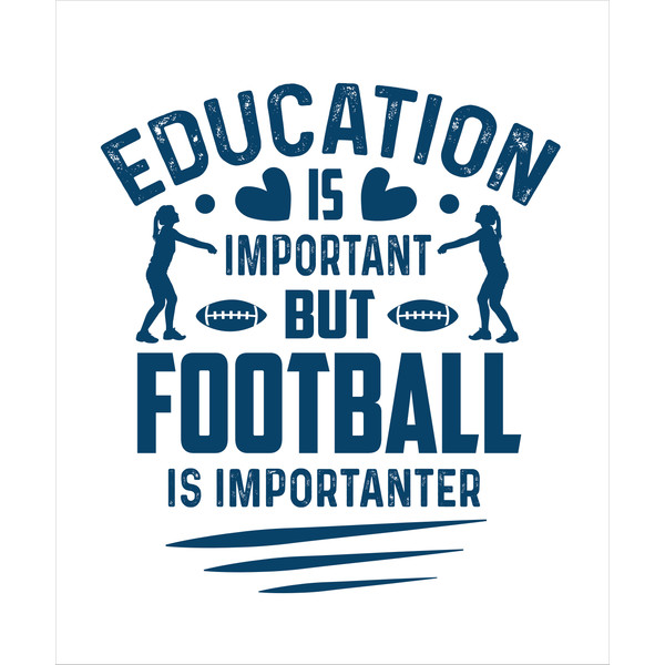 Education is important but football is importanter.jpg