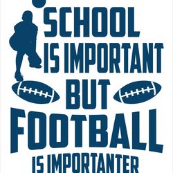 school is important but football is importanter