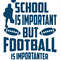 School is important but football is importanter.jpg