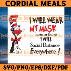 i will wear my mask here or there i will social distance everywhere, trending svg, dr seuss svg, dr seuss shirt, dr seus