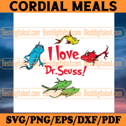 i love dr seuss svg, dr seuss svg, cat in the hat svg, thing 1 thing 2 svg, dr seuss quotes, dr seuss book svg, seuss sv