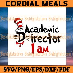 academic director i am svg, dr seuss svg, cat in the hat svg, read across america, dr seuss quotes, academic director sv